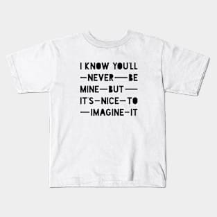 Never Be Mine Kids T-Shirt